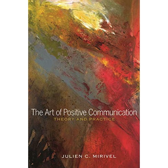 Pre-Owned The Art of Positive Communication: Theory and Practice (Paperback) 1433120992 9781433120992