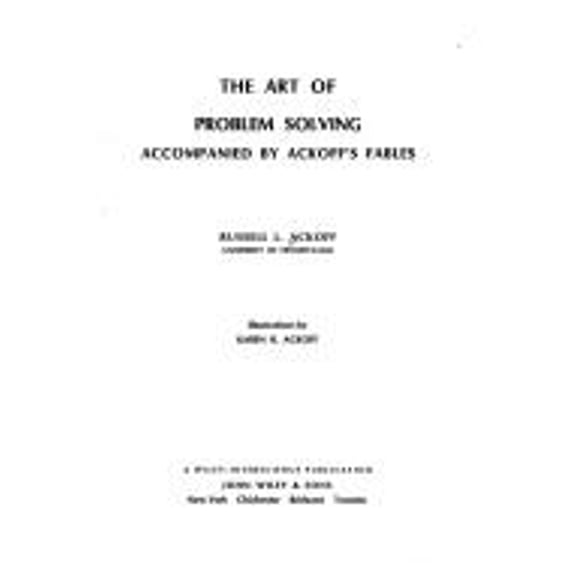 Pre-Owned The Art of Problem Solving: Accompanied by Ackoff's Fables (Hardcover) 0471042897 9780471042891