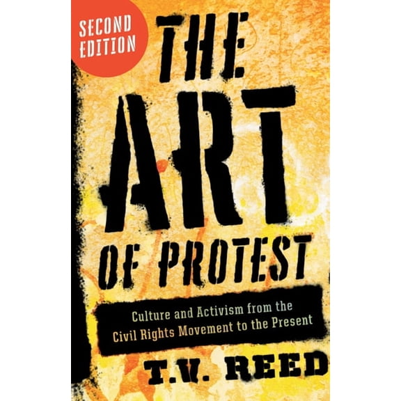 The Art of Protest: Culture and Activism from the Civil Rights Movement to the Present, (Paperback)