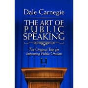 The Art of Public Speaking The Original Tool for Improving Public Oration Paperback