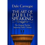 The Art of Public Speaking : The Original Tool for Improving Public Oration (Paperback)