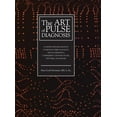 thumbnail image 1 of The Art of Pulse Diagnosis : A Step-By-Step Exploration of Method, Directionality, Organ Energetics, Complement Channel Pulses, Textures, and Images, 1 of 1