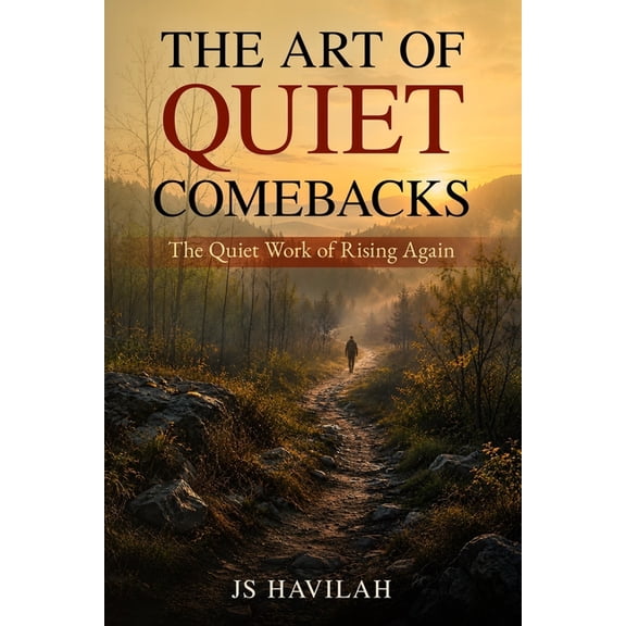 The Art of Quiet Comebacks: The Quiet Work of Rising Again, (Paperback)