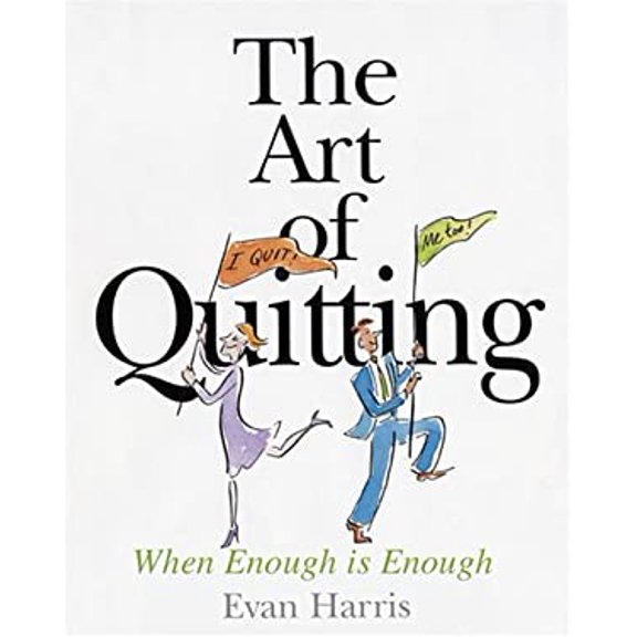 Pre-Owned The Art of Quitting: When Enough is Enough (Paperback) 0764129619 9780764129612