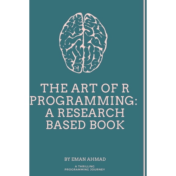 The Art of R Programming: A research based book, (Paperback)