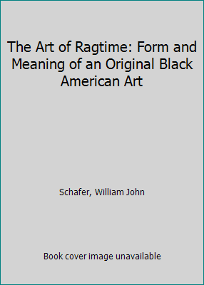 Pre-Owned The art of ragtime;: Form and meaning of an original black ...