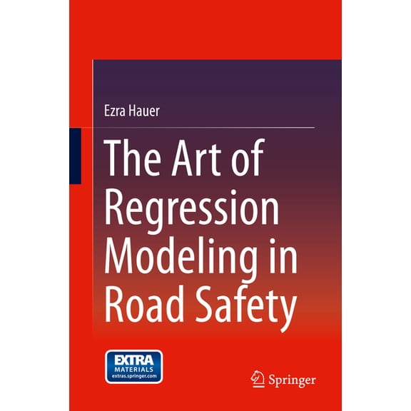 The Art of Regression Modeling in Road Safety, (Hardcover)