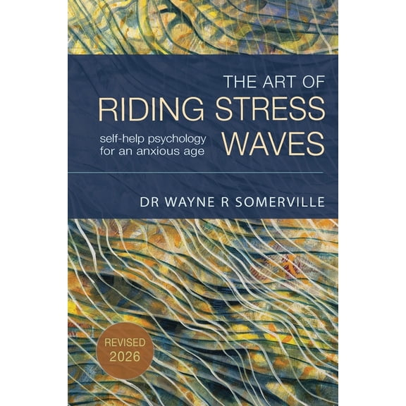 The Art of Riding Stress Waves: Self-help psychology for an anxious age, (Paperback)