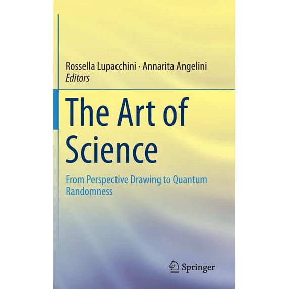 The Art of Science: From Perspective Drawing to Quantum Randomness, (Hardcover)