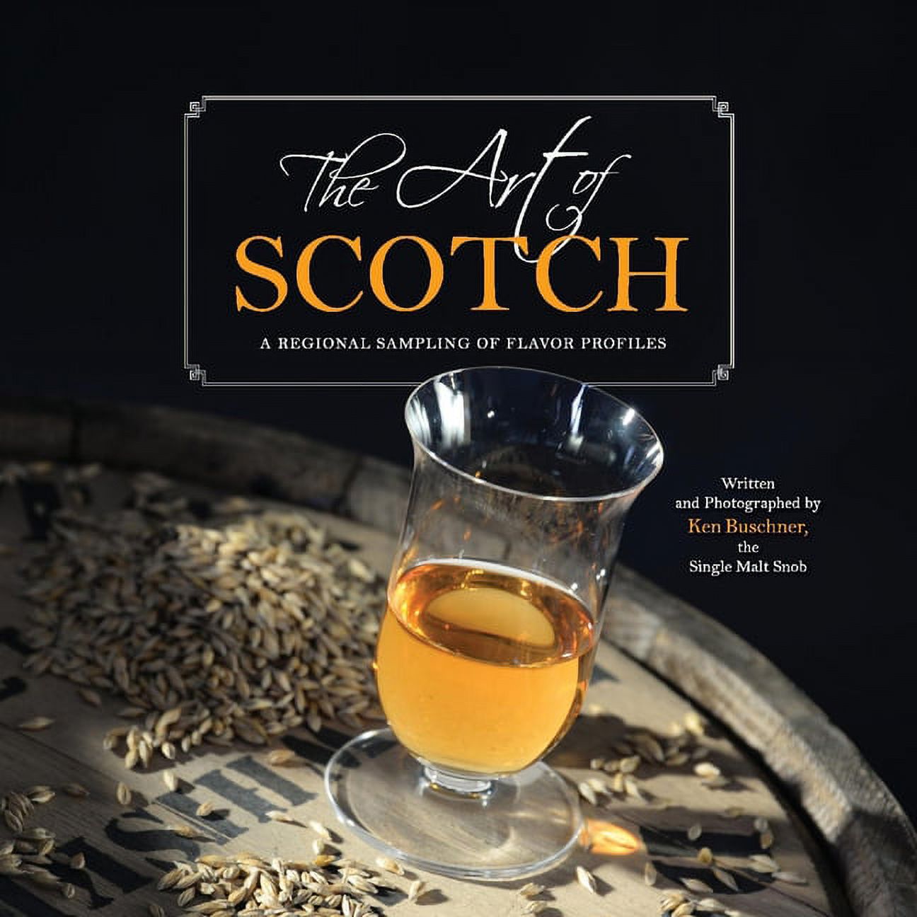 The Art of Scotch A Regional Sampling of Flavor Profiles (Hardcover