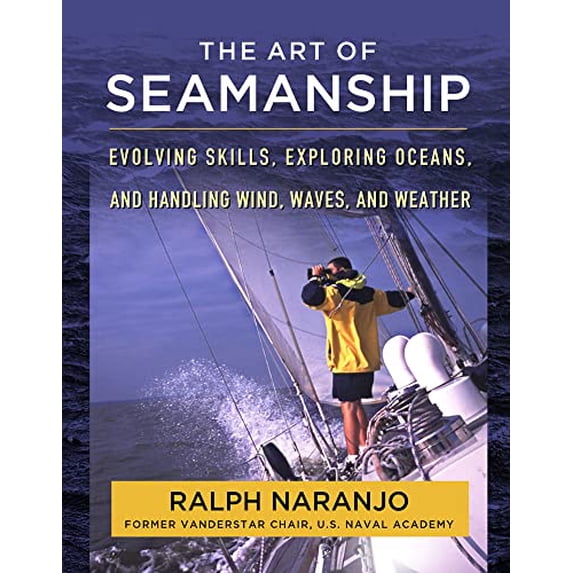 Pre-Owned The Art of Seamanship: Evolving Skills, Exploring Oceans, and Handling Wind, Waves, and Weather (Hardcover) 0071493425 9780071493420