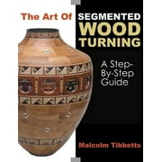 The Art of Segmented Wood Turning (Paperback)