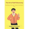 thumbnail image 1 of The Art of Self-Discovery: Building a Stronger, More Confident You, (Paperback), 1 of 1
