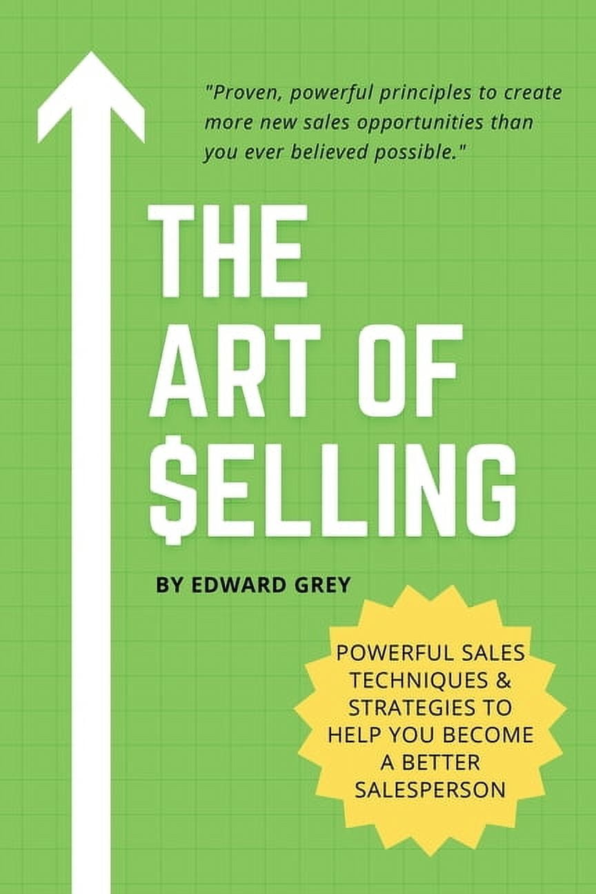 The Art of Selling : Powerful Sales Techniques & Strategies To Help You ...