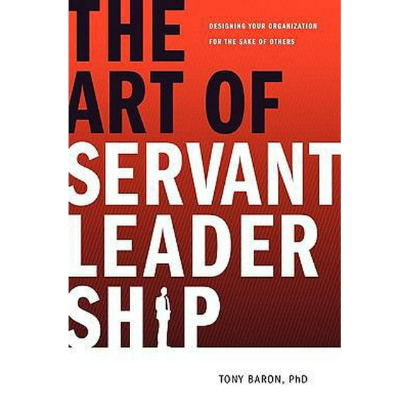 Pre-Owned The Art of Servant Leadership: Designing Your Organization for the Sake of Others (Paperback) 1604943904 9781604943900