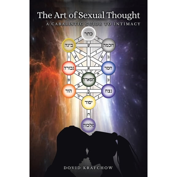 The Art of Sexual Thought: A Cabalistic Guide to Intimacy New Edition, (Paperback)