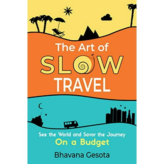 Pre-Owned The Art of Slow Travel: See the World and Savor the Journey on a Budget (Paperback) 173607430X 9781736074305