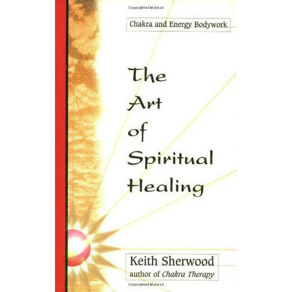 Pre-Owned The Art of Spiritual Healing: Chakra & Energy Bodywork (Paperback) 0875427200 9780875427201