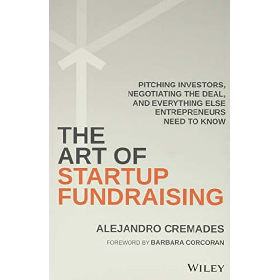 Pre-Owned The Art of Startup Fundraising : Pitching Investors, Negotiating the Deal, and Everything Else Entrepreneurs Need to Know (Hardcover) 9781119191834
