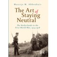 thumbnail image 1 of The Art of Staying Neutral: The Netherlands in the First World War, 1914-1918, (Paperback), 1 of 2