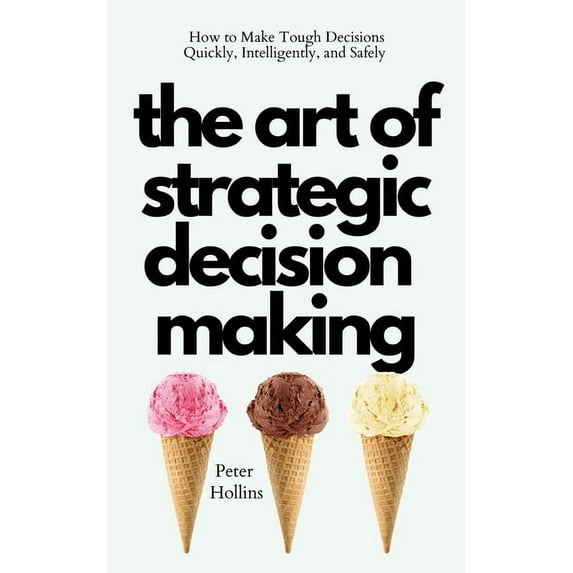 The Art of Strategic Decision-Making (Paperback)