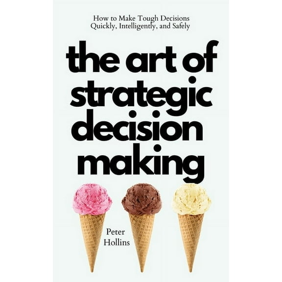 The Art of Strategic Decision-Making (Paperback)