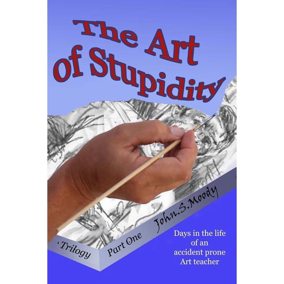 The Art of Stupidity: The Art of Stupidity (Paperback)