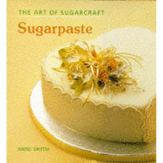 Pre-Owned The Art of Sugarcraft: Sugarpaste (Paperback) 1851529608 9781851529605