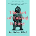 thumbnail image 1 of Pre-Owned The Art of Taking It Easy: How to Cope with Bears, Traffic, and the Rest of Life's Stressors (Paperback) 1948062968 9781948062961, 1 of 1