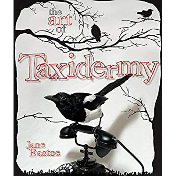 Pre-Owned The Art of Taxidermy (Hardcover) 186205987X 9781862059870