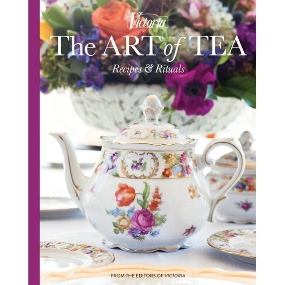 Victoria The Art of Tea: Recipes and Rituals, (Hardcover)
