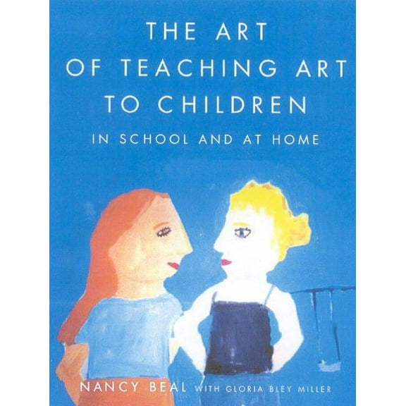 The Art of Teaching Art to Children: In School and at Home, (Paperback)