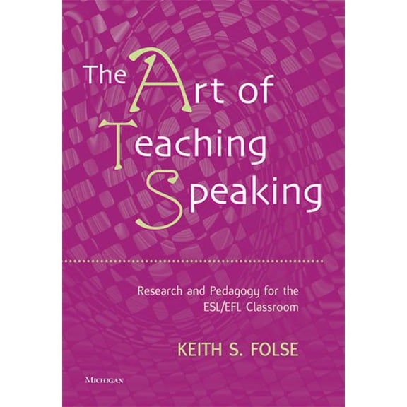 Pre-Owned The Art of Teaching Speaking: Research and Pedagogy for the Esl/EFL Classroom (Paperback) 0472031651 9780472031658