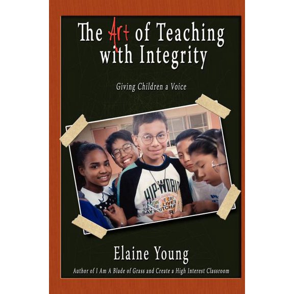 The Art of Teaching with Integrity: Giving Children a Voice, (Paperback)