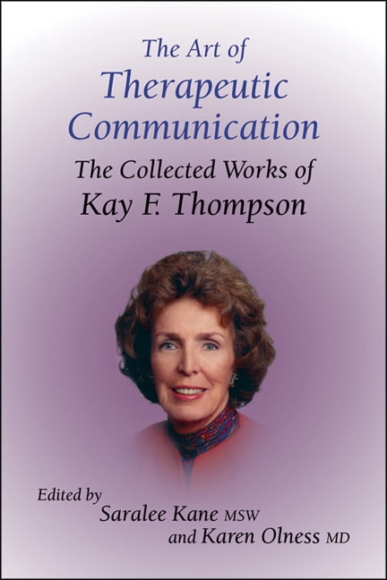 The Art of Therapeutic Communication : The Collected Works of Kay F Thompson (Hardcover)