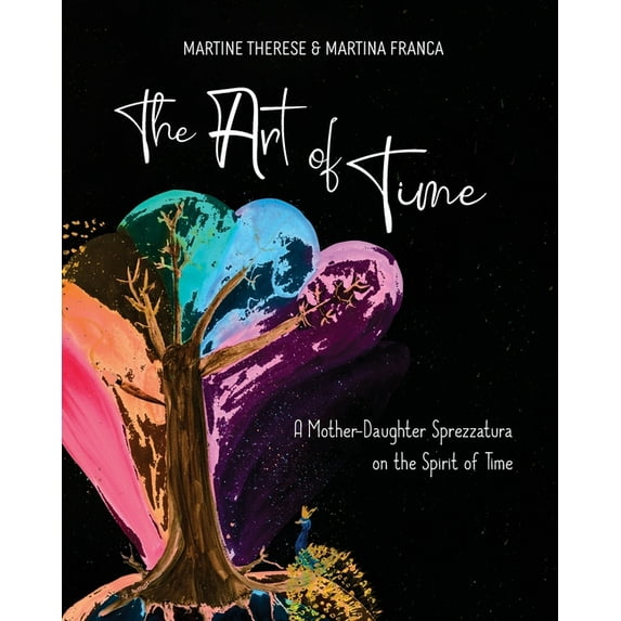 The Art of Time: A Mother-Daughter Sprezzatura on the Spirit of Time, (Paperback)