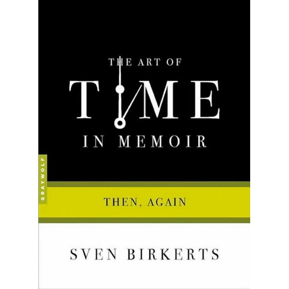 Art Of... The Art of Time in Memoir: Then, Again, (Paperback)