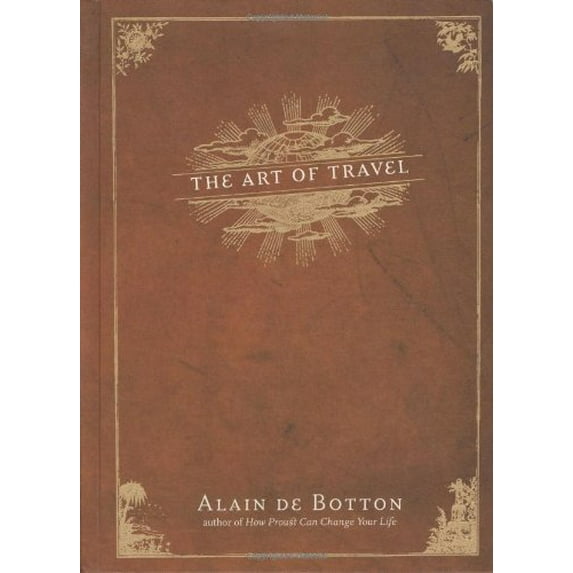Pre-Owned The Art of Travel (Hardcover) 0375420827 9780375420825
