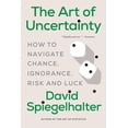 thumbnail image 1 of The Art of Uncertainty: How to Navigate Chance, Ignorance, Risk and Luck, (Paperback), 1 of 1