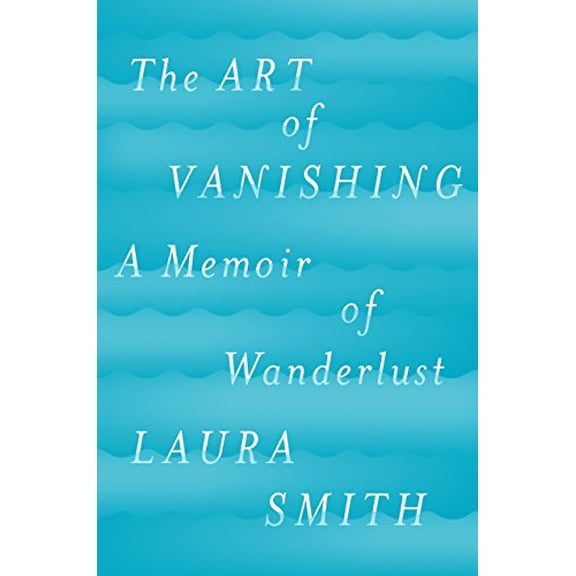 Pre-Owned Art of Vanishing, The A Memoir of Wanderlust Paperback