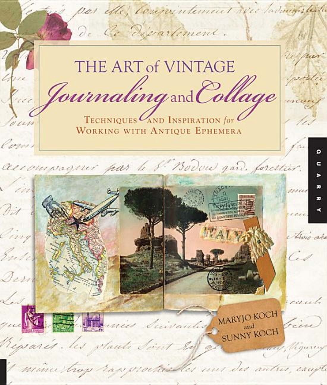Art of Vintage Journaling and Collage: Techniques and Inspiration for Working with Antique Ephemera, (Paperback)