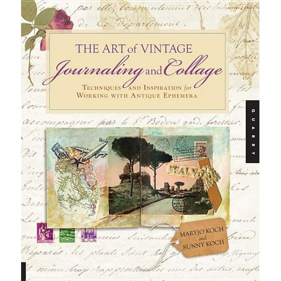 Art of Vintage Journaling and Collage: Techniques and Inspiration for Working with Antique Ephemera, (Paperback)
