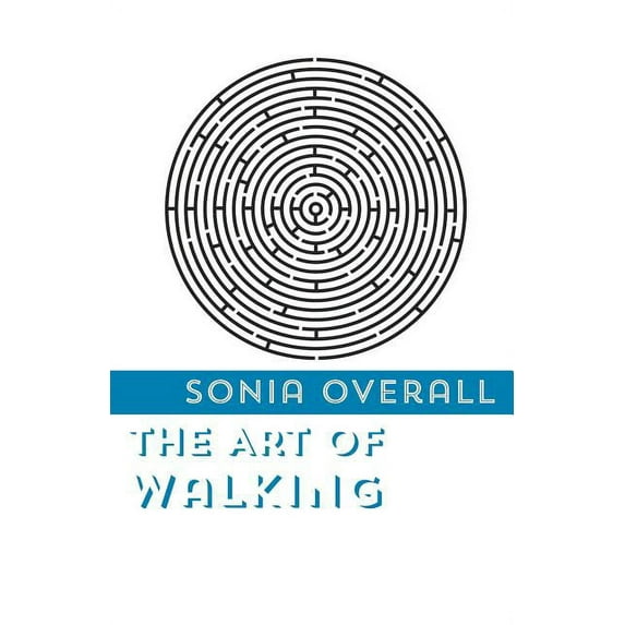 The Art of Walking (Paperback) by Sonia Overall
