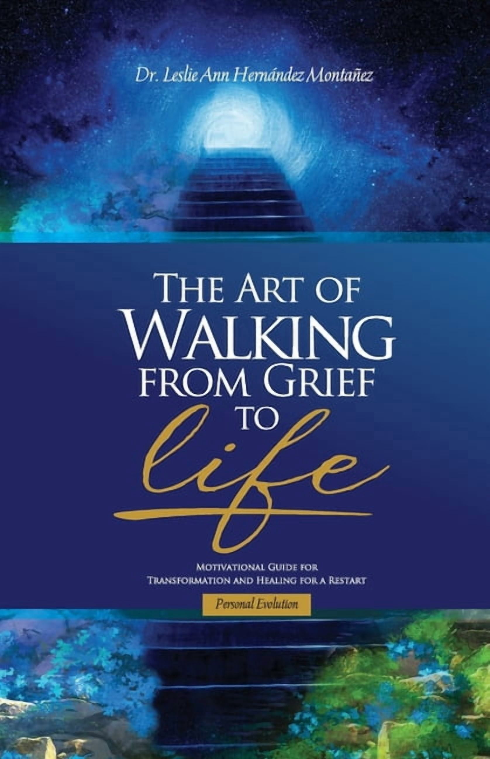 The Art of Walking from Grief to Life, (Paperback)
