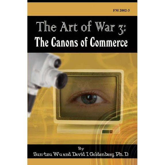 The Art of War 3: The Canons of Commerce (Paperback) by Sun Tzu, PH D David I Goldenberg
