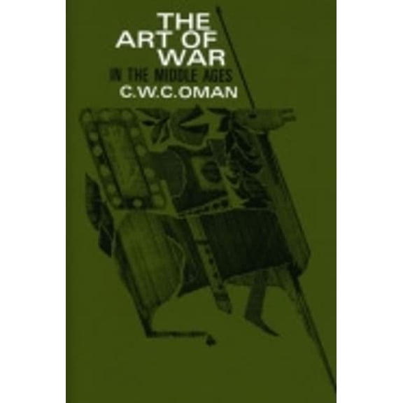 Pre-Owned The Art of War in the Middle Ages: A.D. 378–1515 (Paperback) 0801490626