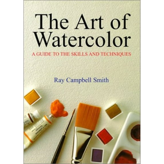 Pre-Owned The Art of Watercolor (Hardcover) 0895776545 9780895776549