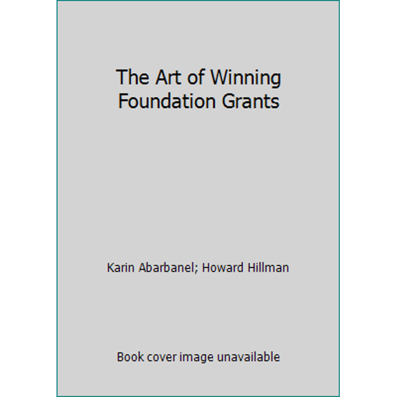 Pre-Owned The Art of Winning Foundation Grants (Hardcover) 0814907598 9780814907597