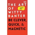thumbnail image 1 of The Art of Witty Banter: Be Clever, Quick, &amp; Magnetic, (Hardcover), 1 of 1