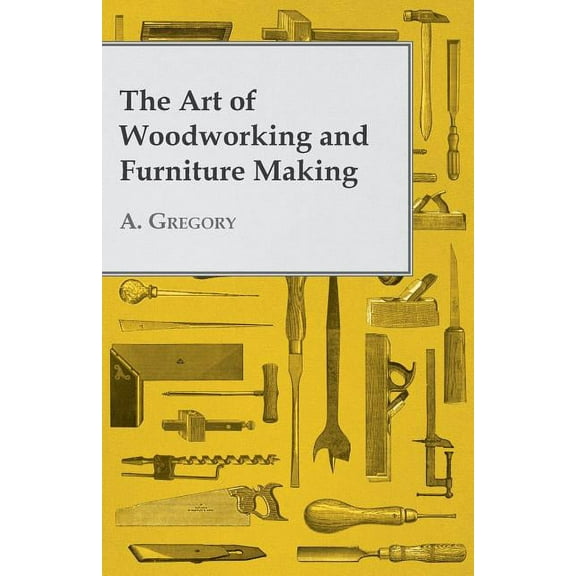 The Art of Woodworking and Furniture Making